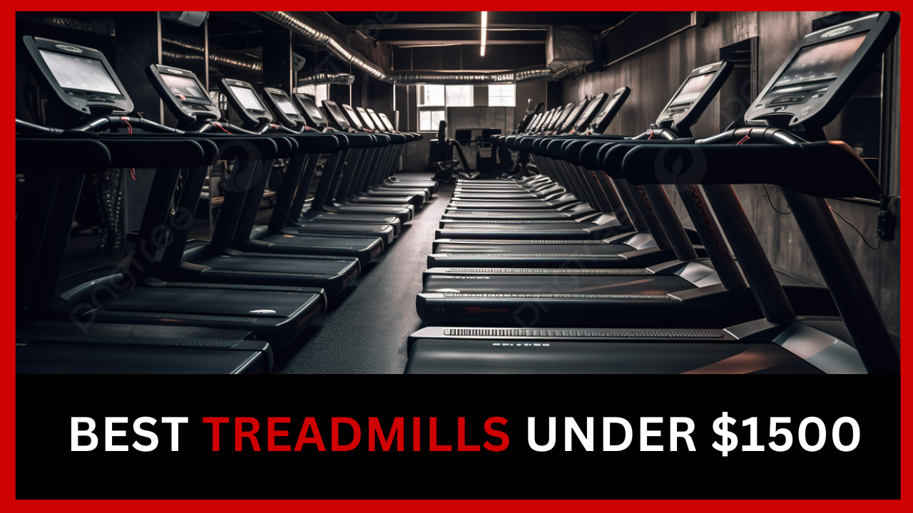 Best Treadmills under $1500