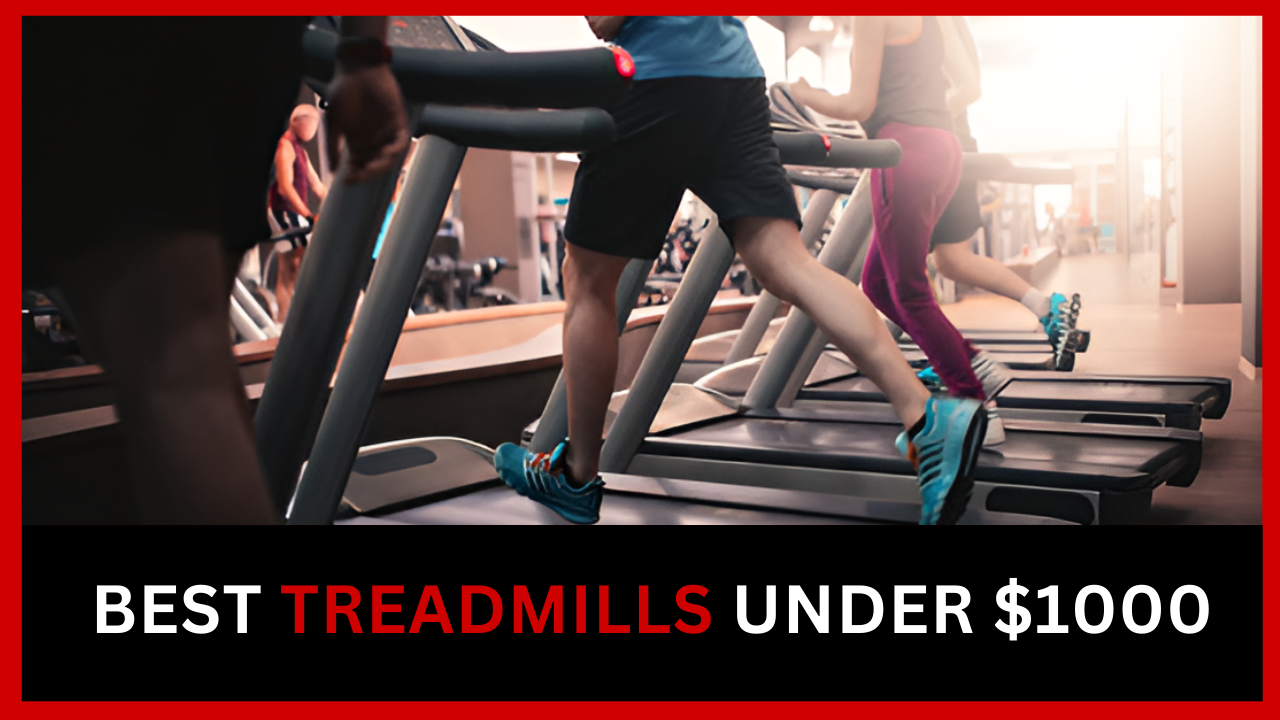 Best Treadmills Under $1000