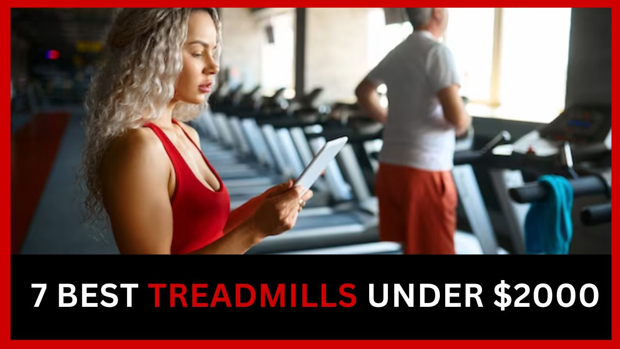 Best Treadmills Under $2000