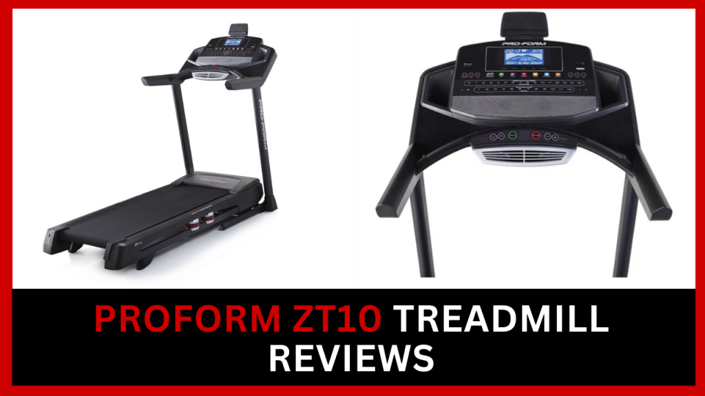 Proform ZT10 Treadmill Reviews