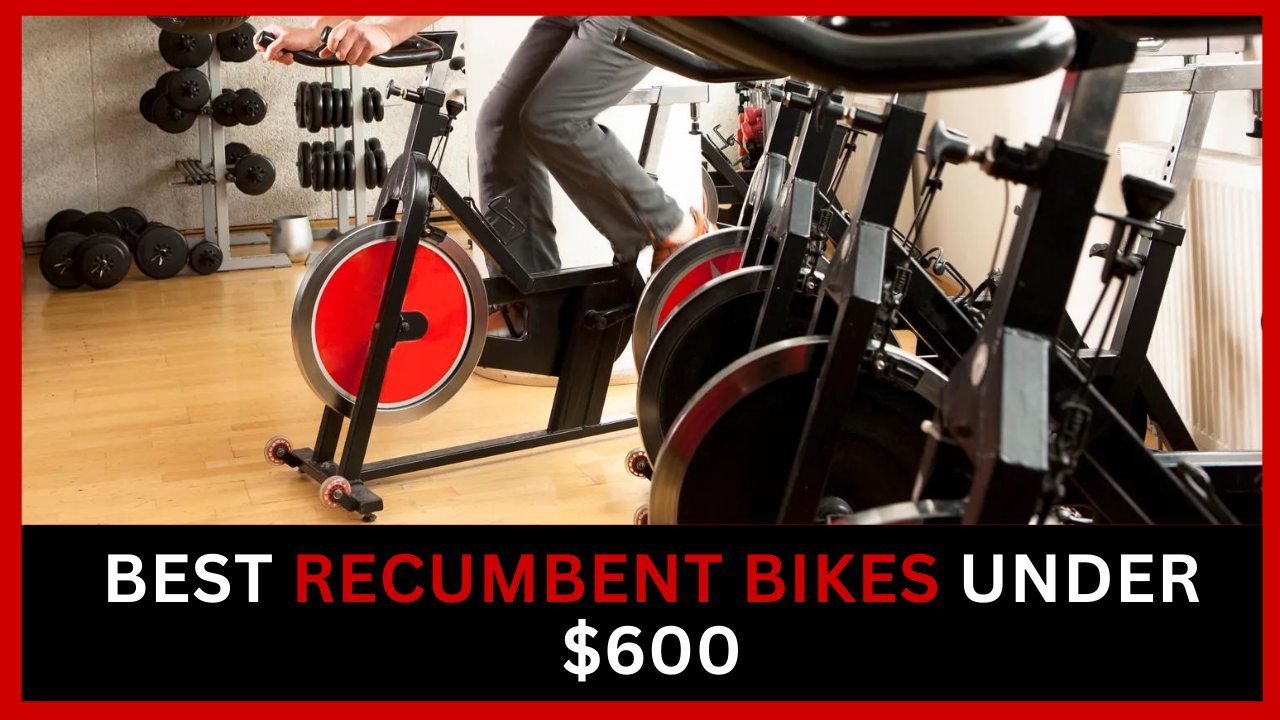 Best Recumbent Bikes Under $600