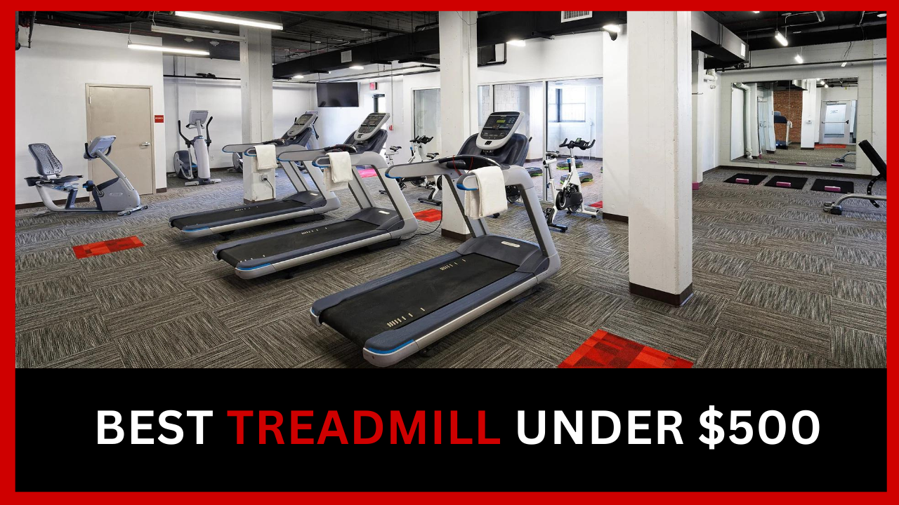 Best Treadmill under $500