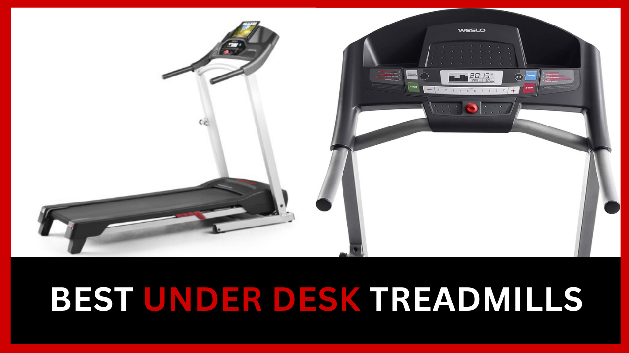 Best Under Desk Treadmills