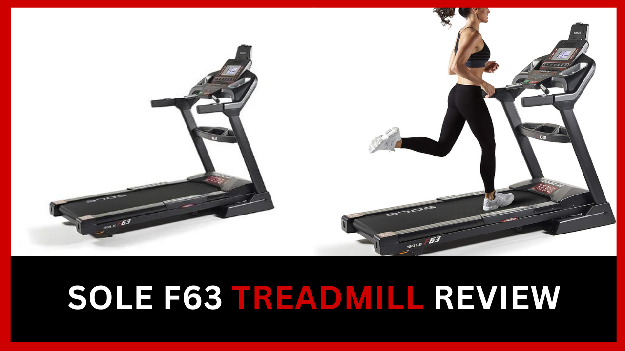 Sole F63 Treadmill Review