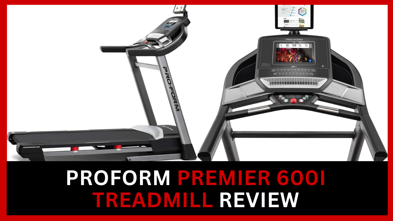 ProForm Premier 600i Treadmill Review