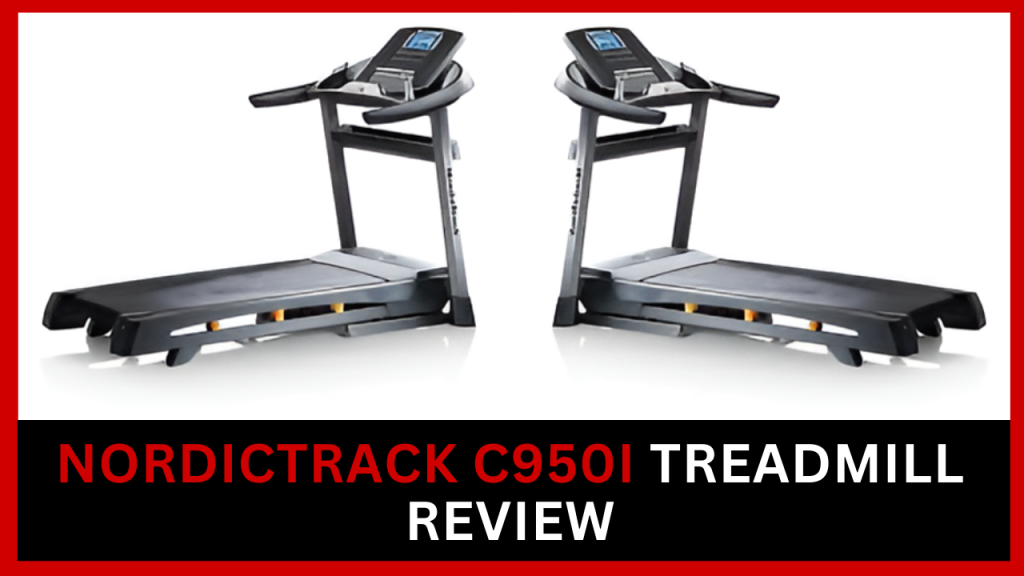 NordicTrack C 950 Pro Treadmill Review