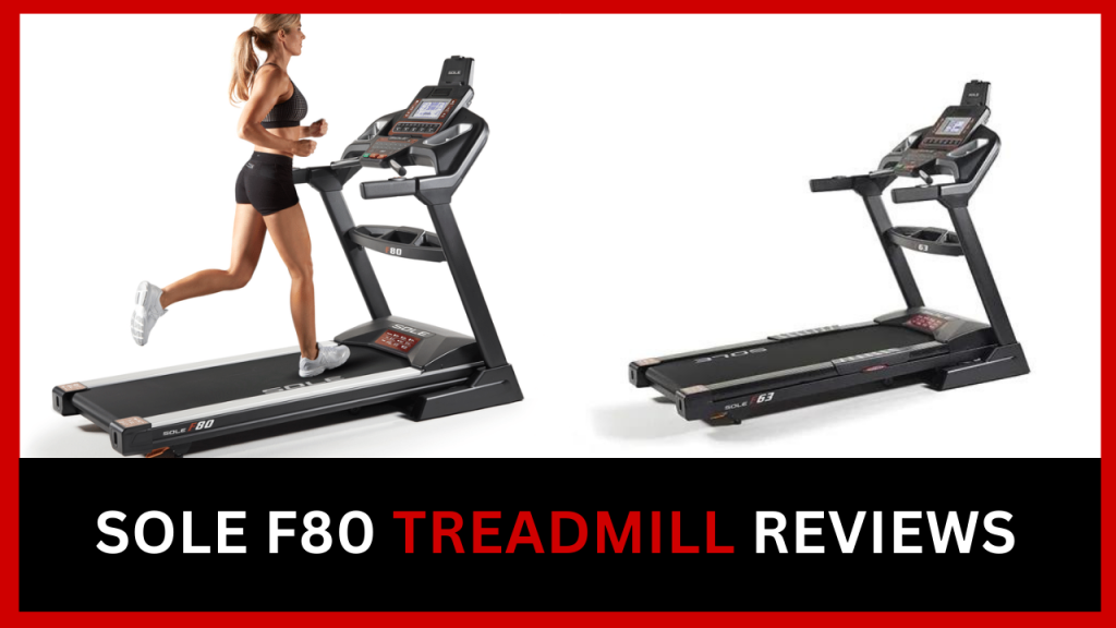 Sole F80 Treadmill Reviews