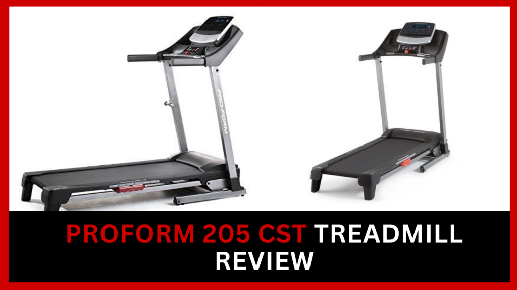 ProForm 205 CST Treadmill Review