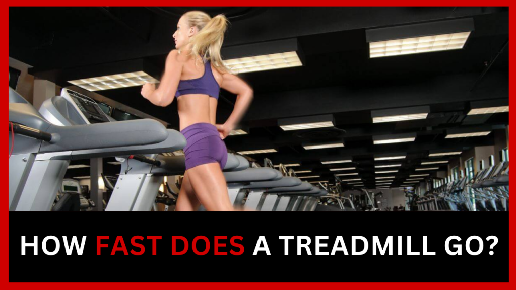 How Fast Does a Treadmill Go