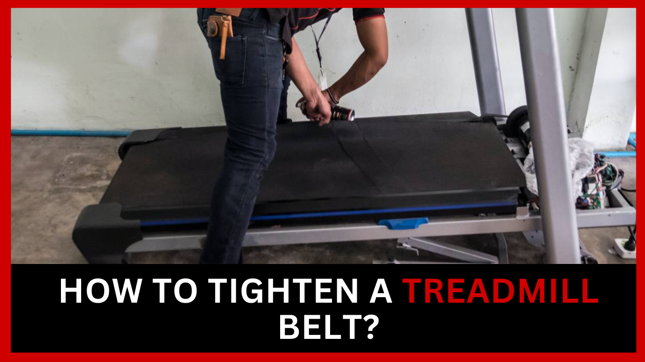 How To Tighten A Treadmill Belt