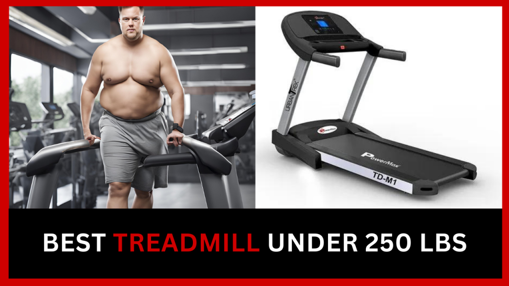 Best Treadmill Under 250 LBS