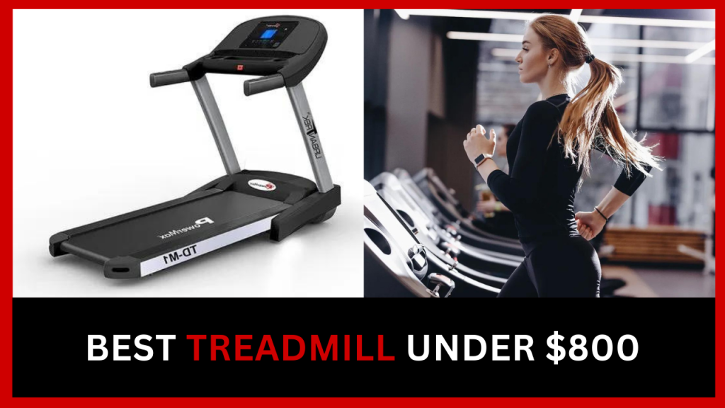 Best Treadmill Under $800