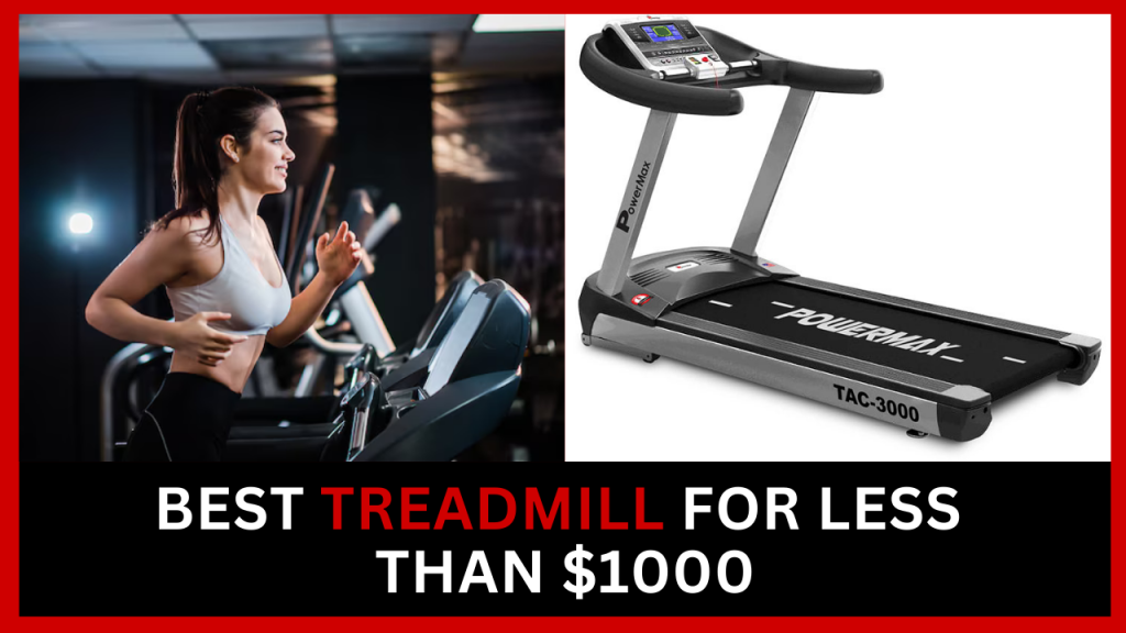 Best Treadmill For Less Than $1000