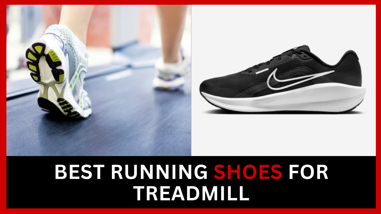 Best Running Shoes For Treadmill