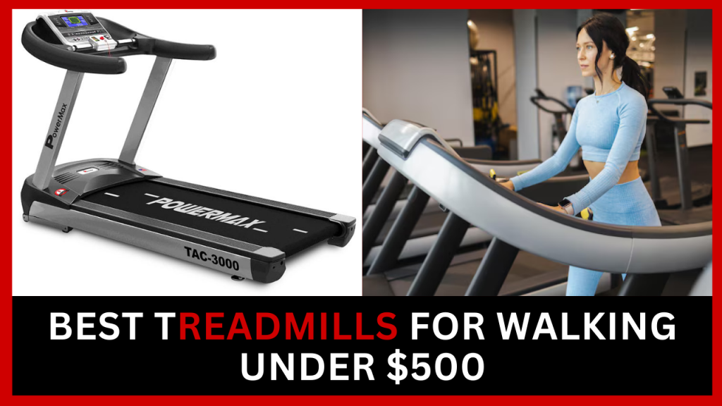 Best Treadmills For Walking Under $500