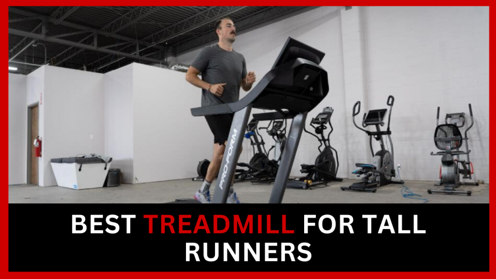 Best Treadmill For Tall Runners