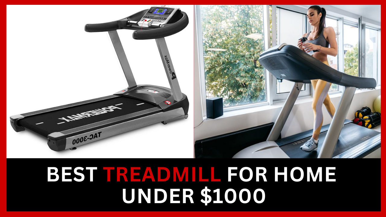 Best Treadmill For Home Under $1000