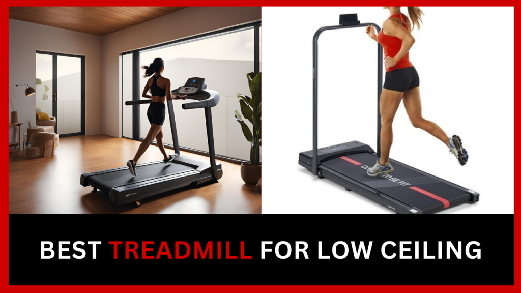 Best Treadmill For Low Ceiling