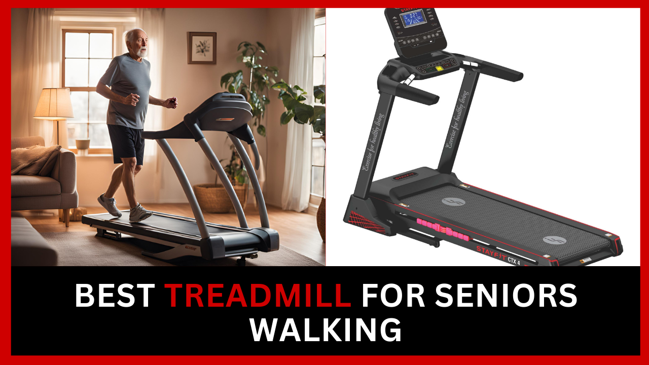 Best Treadmill For Seniors Walking