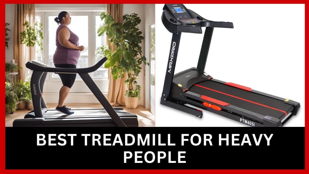 Best Treadmill for Heavy People