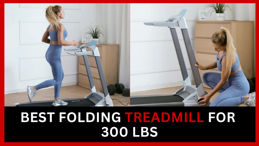 Best folding Treadmill For 300 LBS