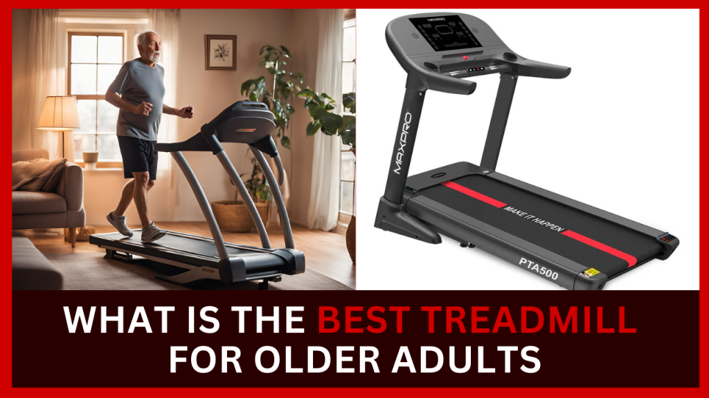 What Is The Best Treadmill For Older Adults