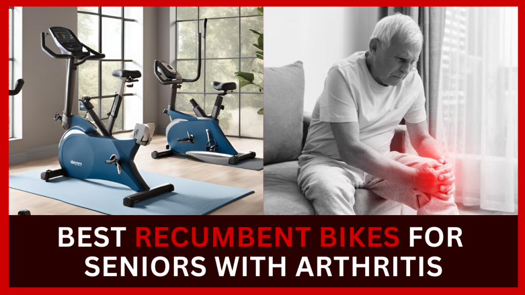 Best Recumbent Bikes For Seniors With Arthritis