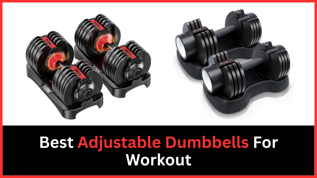 Best Adjustable Dumbbells For Workout