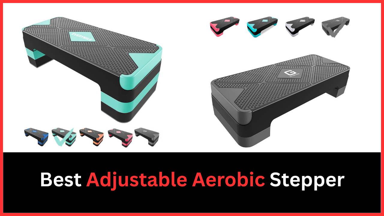 Best Adjustable Aerobic Stepper
