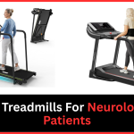 Best Treadmills For Neurological Patients