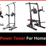 Best Power Tower For Home Gym