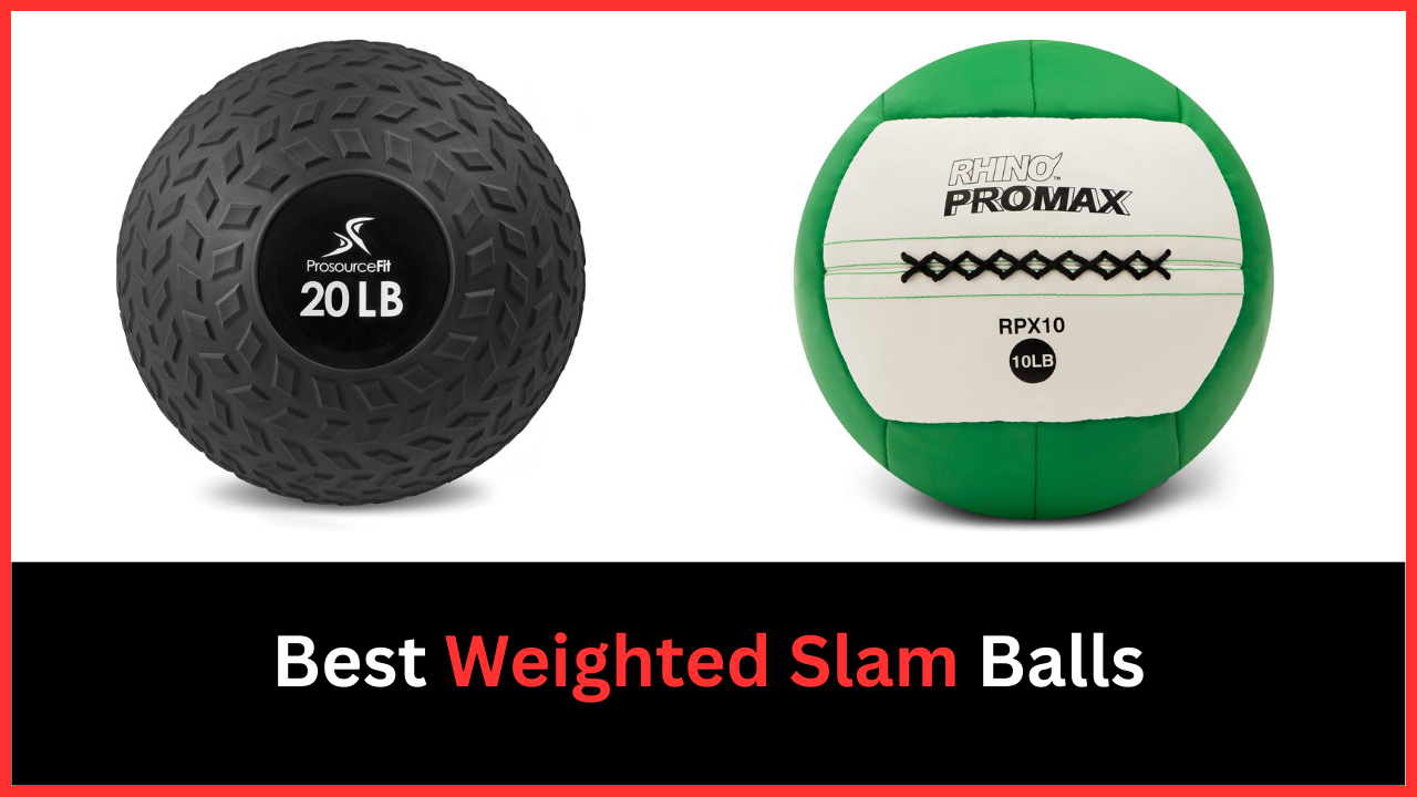 best weighted slam balls