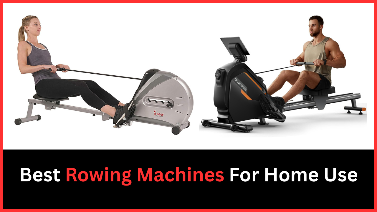 Best Rowing Machines For Home Use