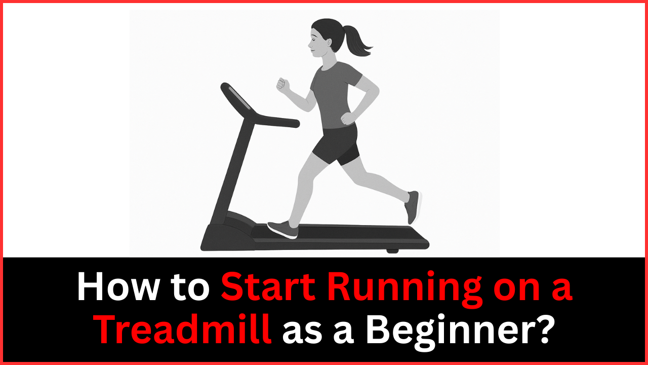 How to Start Running on a Treadmill as a Beginner