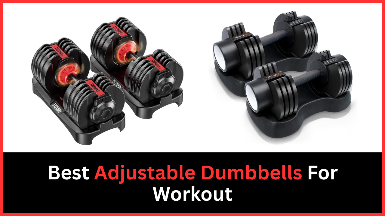 Best Adjustable Dumbbells For Workout
