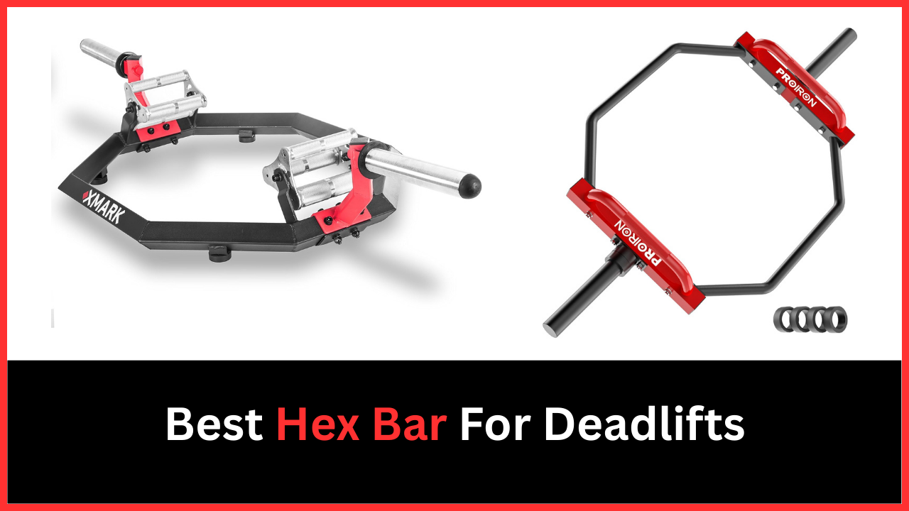 Best Hex Bar For Deadlifts