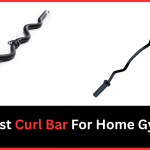 Best Curl Bar For Home Gym