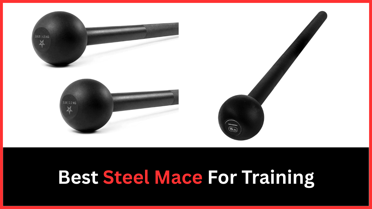 Best Steel Mace For Training