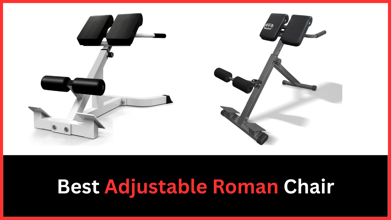 Best Adjustable Roman Chair